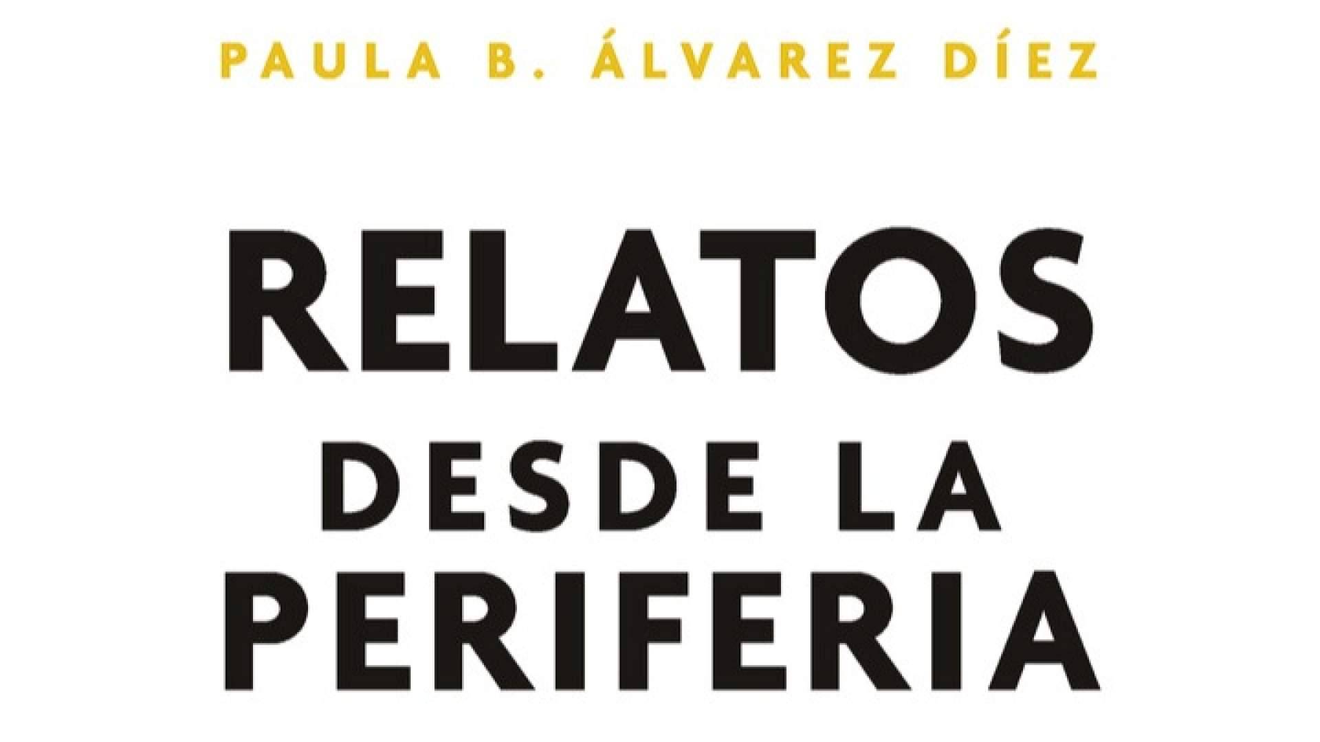 Editorial Caligrama publica 'Relatos desde la periferia', la nueva obra de Paula B. Álvarez Díez